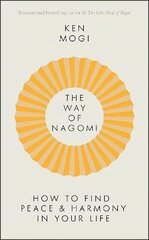 Way of Nagomi: Live more harmoniously the Japanese way kaina ir informacija | Saviugdos knygos | pigu.lt