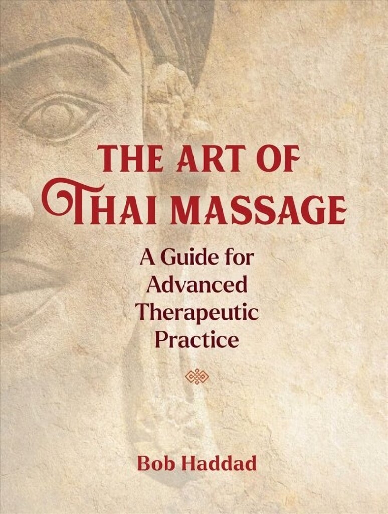 Art of Thai Massage: A Guide for Advanced Therapeutic Practice цена и информация | Saviugdos knygos | pigu.lt