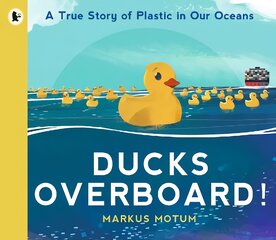 Ducks Overboard!: A True Story of Plastic in Our Oceans цена и информация | Книги для малышей | pigu.lt