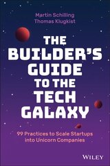Builder's Guide to the Tech Galaxy - 99 Practices to Scale Startups into Unicorn Companies: 99 Practices to Scale Startups into Unicorn Companies цена и информация | Книги по экономике | pigu.lt
