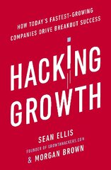 Hacking Growth: How Today's Fastest-Growing Companies Drive Breakout Success kaina ir informacija | Saviugdos knygos | pigu.lt
