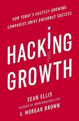 Hacking Growth: How Today's Fastest-Growing Companies Drive Breakout Success цена и информация | Самоучители | pigu.lt