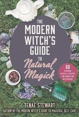 Modern Witch's Guide to Natural Magick: 60 Seasonal Rituals & Recipes for Connecting with Nature kaina ir informacija | Saviugdos knygos | pigu.lt