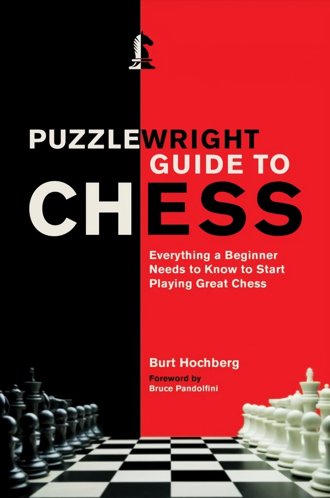 Puzzlewright Guide to Chess: Everything a Beginner Needs to Know to Start Playing Great Chess kaina ir informacija | Lavinamosios knygos | pigu.lt