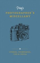 Pring's Photographer's Miscellany: Stories, Techniques, Tips & Trivia kaina ir informacija | Fotografijos knygos | pigu.lt