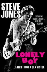 Lonely Boy: Tales from a Sex Pistol (Soon to be a limited series directed by Danny Boyle) цена и информация | Биографии, автобиогафии, мемуары | pigu.lt