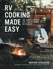 RV Cooking Made Easy: 100 Simply Delicious Recipes for Your Kitchen on Wheels цена и информация | Книги рецептов | pigu.lt