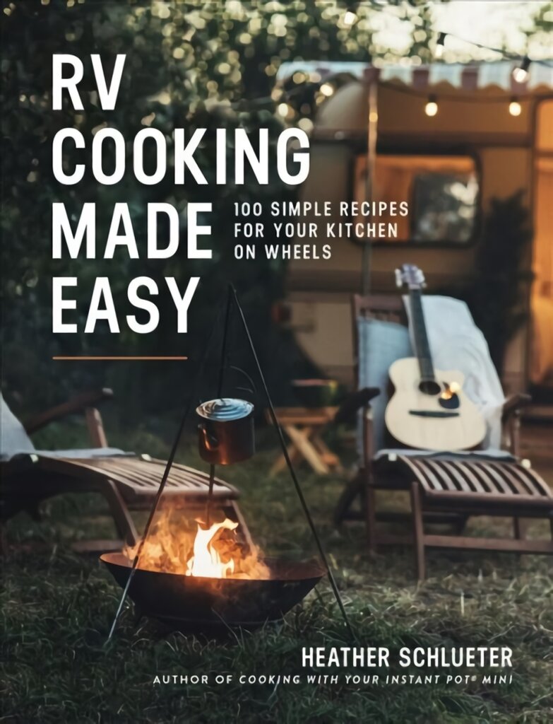 RV Cooking Made Easy: 100 Simply Delicious Recipes for Your Kitchen on Wheels цена и информация | Receptų knygos | pigu.lt
