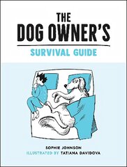 Dog Owner's Survival Guide: Hilarious Advice for Understanding the Pups and Downs of Life with Your Furry Four-Legged Friend kaina ir informacija | Fantastinės, mistinės knygos | pigu.lt