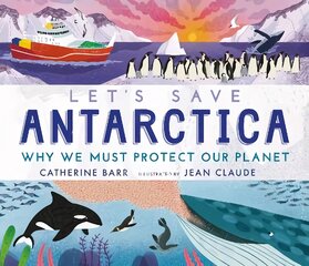 Let's Save Antarctica: Why we must protect our planet kaina ir informacija | Knygos paaugliams ir jaunimui | pigu.lt