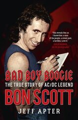Bad Boy Boogie: The true story of AC/DC legend Bon Scott kaina ir informacija | Biografijos, autobiografijos, memuarai | pigu.lt