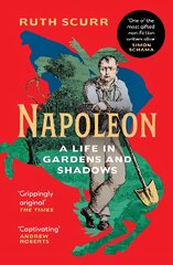 Napoleon: A Life in Gardens and Shadows цена и информация | Биографии, автобиографии, мемуары | pigu.lt