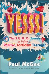 Yesss!: The SUMO Secrets to Being a Positive, Confident Teenager цена и информация | Книги для подростков и молодежи | pigu.lt