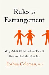 Rules of Estrangement: Why Adult Children Cut Ties and How to Heal the Conflict цена и информация | Самоучители | pigu.lt