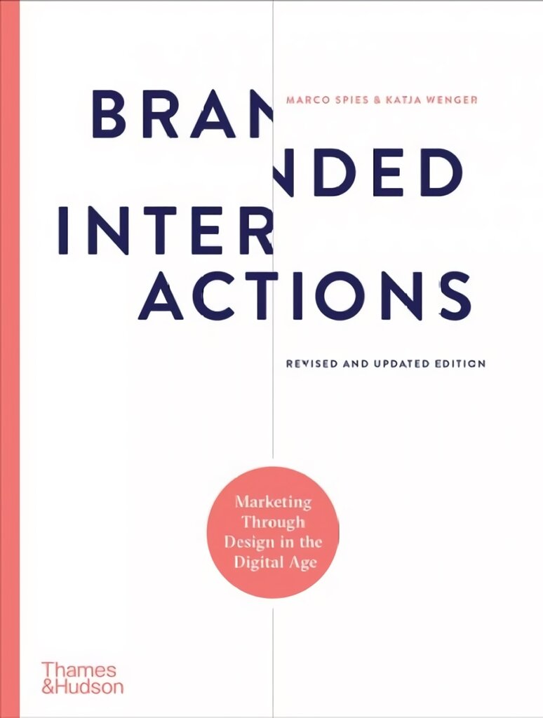 Branded Interactions: Marketing Through Design in the Digital Age Revised цена и информация | Ekonomikos knygos | pigu.lt