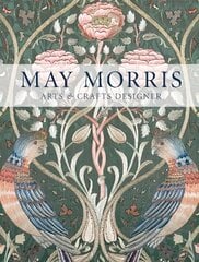 May Morris: Arts & Crafts Designer цена и информация | Книги об искусстве | pigu.lt