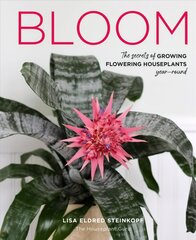 Bloom: The secrets of growing flowering houseplants year-round kaina ir informacija | Knygos apie sodininkystę | pigu.lt