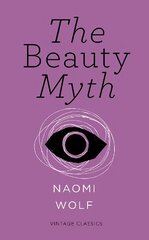 Beauty Myth (Vintage Feminism Short Edition): How Images of Beauty are Used Against Women Vintage Feminism Short Edition kaina ir informacija | Socialinių mokslų knygos | pigu.lt