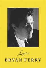 Lyrics: The definitive collection of the Roxy Music frontman's iconic lyrics kaina ir informacija | Knygos apie meną | pigu.lt