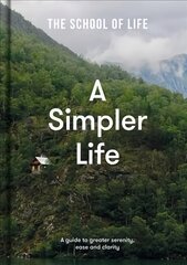 Simpler Life: a guide to greater serenity, ease, and clarity: A guide to greater serenity, ease and clarity kaina ir informacija | Saviugdos knygos | pigu.lt