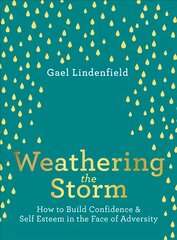 Weathering the Storm: How to Build Confidence and Self Esteem in the Face of Adversity kaina ir informacija | Saviugdos knygos | pigu.lt