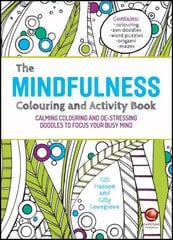 Mindfulness Colouring and Activity Book - Calming Colouring and De-stressing Doodles to Focus Your Busy Mind: Calming Colouring and De-stressing Doodles to Focus Your Busy Mind цена и информация | Самоучители | pigu.lt