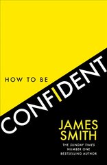 How to Be Confident: The New Book from the International Number 1 Bestselling Author kaina ir informacija | Saviugdos knygos | pigu.lt