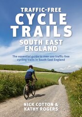 Traffic-Free Cycle Trails South East England: The essential guide to over 100 traffic-free cycling trails in South East England kaina ir informacija | Knygos apie sveiką gyvenseną ir mitybą | pigu.lt