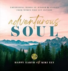 Adventurous Soul: Empowering Words of Wisdom & Stories from Women Who Get Outside, Volume 8 kaina ir informacija | Saviugdos knygos | pigu.lt