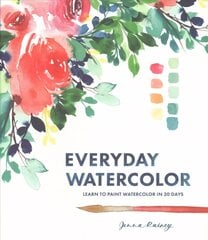 Everyday Watercolor: Learn to Paint Watercolor in 30 Days цена и информация | Книги о питании и здоровом образе жизни | pigu.lt