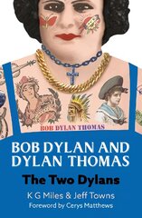 Bob Dylan and Dylan Thomas: The Two Dylans цена и информация | Биографии, автобиогафии, мемуары | pigu.lt