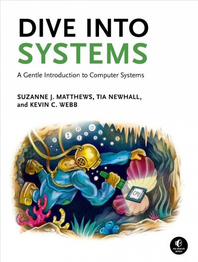 Dive Into Systems: A Gentle Introduction to Computer Systems kaina ir informacija | Ekonomikos knygos | pigu.lt