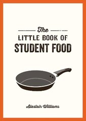 Little Book of Student Food: Easy Recipes for Tasty, Healthy Eating on a Budget kaina ir informacija | Receptų knygos | pigu.lt
