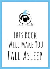 This Book Will Make You Fall Asleep: Tips, Quotes, Puzzles and Sheep-Counting to Help You Snooze цена и информация | Книги о питании и здоровом образе жизни | pigu.lt