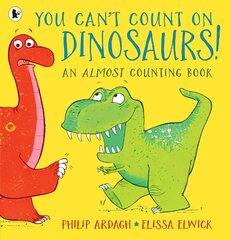 You Can't Count on Dinosaurs: An Almost Counting Book kaina ir informacija | Knygos mažiesiems | pigu.lt