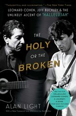 Holy or the Broken: Leonard Cohen, Jeff Buckley, and the Unlikely Ascent of Hallelujah Reissue цена и информация | Книги об искусстве | pigu.lt