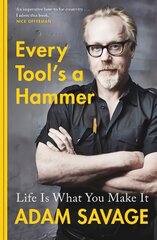 Every Tool's A Hammer: Life Is What You Make It kaina ir informacija | Biografijos, autobiografijos, memuarai | pigu.lt