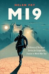 MI9: A History of the Secret Service for Escape and Evasion in World War Two цена и информация | Исторические книги | pigu.lt