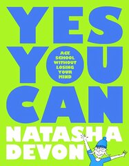 Yes You Can - Ace School Without Losing Your Mind цена и информация | Книги для подростков и молодежи | pigu.lt