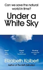 Under a White Sky: Can we save the natural world in time? цена и информация | Книги по социальным наукам | pigu.lt