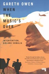 When the Music's Over: Intervention, Aid and Somalia New edition цена и информация | Книги по социальным наукам | pigu.lt