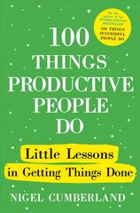 100 Things Productive People Do: Little lessons in getting things done цена и информация | Книги по экономике | pigu.lt