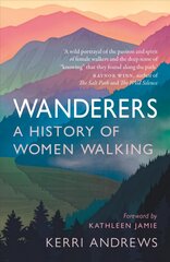 Wanderers: A History of Women Walking kaina ir informacija | Istorinės knygos | pigu.lt