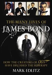 Many Lives of James Bond: How the Creators of 007 Have Decoded the Superspy цена и информация | Книги об искусстве | pigu.lt