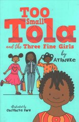 Too Small Tola and the Three Fine Girls цена и информация | Книги для подростков и молодежи | pigu.lt