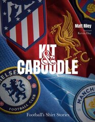 Kit and Caboodle: Football's Shirt Stories kaina ir informacija | Knygos apie sveiką gyvenseną ir mitybą | pigu.lt
