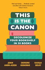 This is the Canon: Decolonize Your Bookshelves in 50 Books цена и информация | Исторические книги | pigu.lt