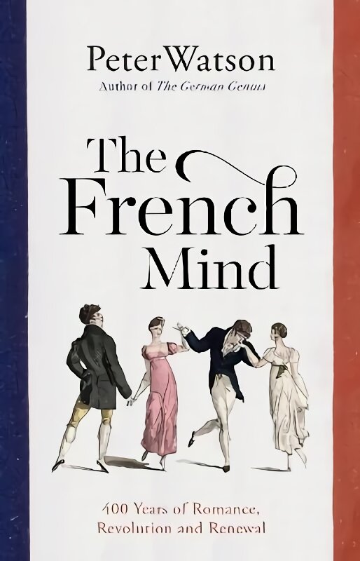 French Mind: 400 Years of Romance, Revolution and Renewal цена и информация | Istorinės knygos | pigu.lt