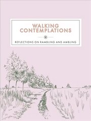Walking Contemplations: Reflections on Rambling and Ambling kaina ir informacija | Knygos apie sveiką gyvenseną ir mitybą | pigu.lt