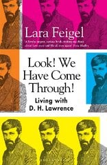 Look! We Have Come Through!: Living With D. H. Lawrence цена и информация | Биографии, автобиографии, мемуары | pigu.lt